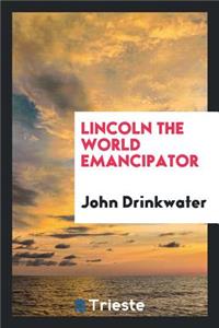 Lincoln, the World Emancipator