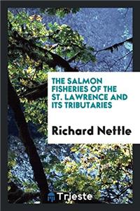 Salmon Fisheries of the St. Lawrence and Its Tributaries