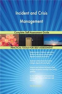 Incident and Crisis Management Complete Self-Assessment Guide