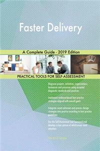 Faster Delivery A Complete Guide - 2019 Edition