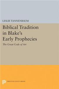 Biblical Tradition in Blake's Early Prophecies: The Great Code of Art