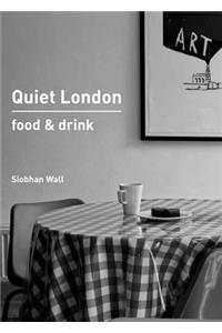 Quiet London: Food & Drink