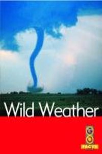 Wild Weather (Go Facts: Natural Disasters) Hardcover â€“ 1 January 2006