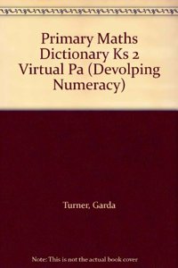 Developing Numeracy: Primary Maths Dictionary