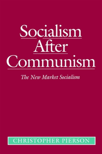 Socialism After Communism - The New Market Socialism