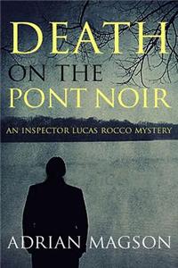 Death on the Pont Noir: An Inspector Lucas Rocco Novel