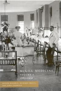 McGill Medicine, Volume II, 1885-1936