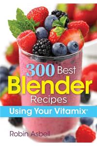 300 Best Blender Recipes