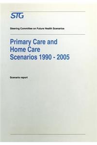 Primary Care and Home Care Scenarios 1990-2005