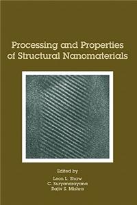 Processing and Properties of Structural Nanomaterials