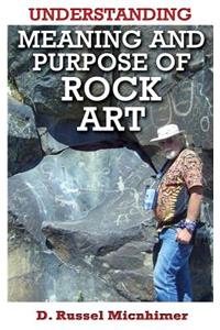Understanding Meaning and Purpose of Rock Art