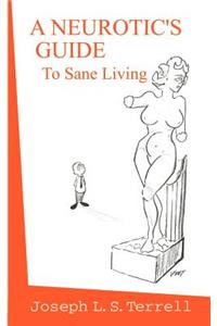 A Neurotic's Guide To Sane Living