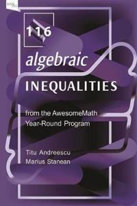 116 Algebraic Inequalities from the AwesomeMath Year-Round Program