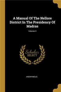 A Manual Of The Nellore District In The Presidency Of Madras; Volume 4