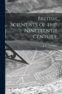 British Scientists of the Nineteenth Century