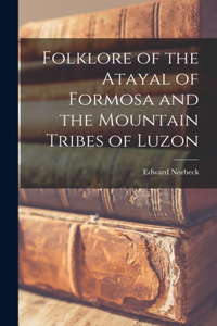 Folklore of the Atayal of Formosa and the Mountain Tribes of Luzon