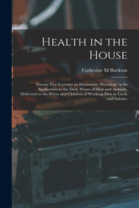 Health in the House [microform]