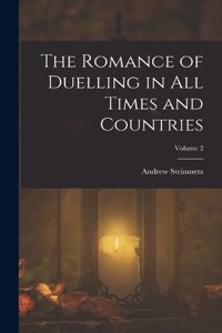 Romance of Duelling in All Times and Countries; Volume 2