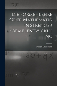 Formenlehre Oder Mathematik in Strenger Formelentwicklung