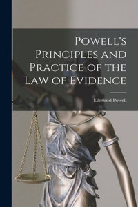 Powell's Principles and Practice of the Law of Evidence