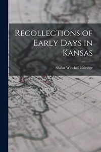 Recollections of Early Days in Kansas