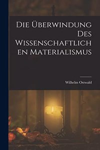 Die Überwindung Des Wissenschaftlichen Materialismus