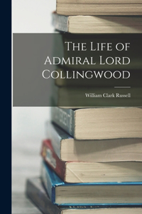 Life of Admiral Lord Collingwood