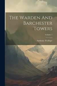 Warden And Barchester Towers; Volume 1