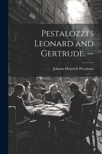 Pestalozzi's Leonard and Gertrude. --