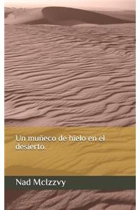 Un muñeco de hielo en el desierto.