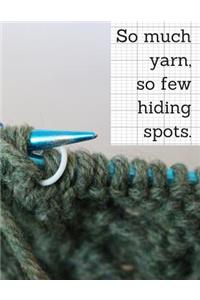 So much yarn, so few hiding spots.