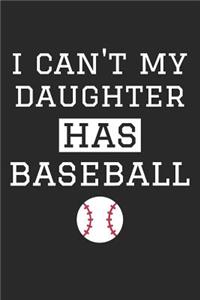 Baseball Notebook - I Can't My Daughter Has Baseball - Baseball Training Journal - Gift for Baseball Dad and Mom