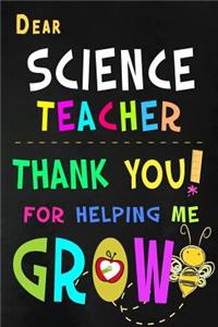 Dear Science Teacher Thank You For Helping Me Grow