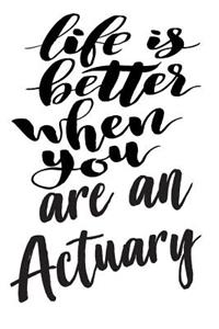 Life is Better When You Are An Actuary