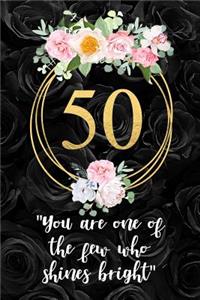 50 - You Are One Of The Few Who Shines Bright