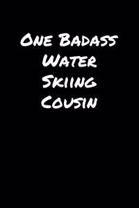 One Badass Water Skiing Cousin