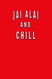 Jai Alai And Chill
