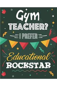 Gym Teacher? I Prefer Educational Rockstar