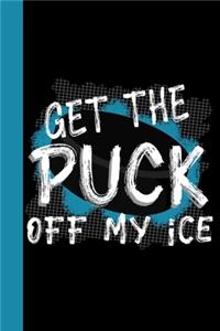 Get The Puck Off My Ice