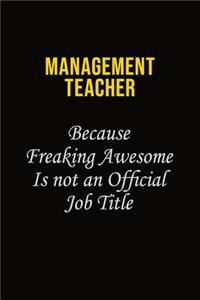 management teacher Because Freaking Awesome Is Not An Official Job Title: Career journal, notebook and writing journal for encouraging men, women and kids. A framework for building your career.