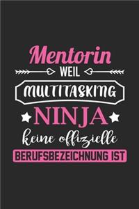 Mentorin Weil Multitasking Ninja Keine Berufsbezeichnung Ist: A5 Liniertes - Notebook - Notizbuch - Taschenbuch - Journal - Tagebuch - Ein lustiges Geschenk für Freunde oder die Familie und die beste Mentorin d