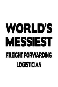 World's Messiest Freight Forwarding Logistician