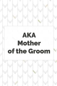 AKA Mother of the Groom