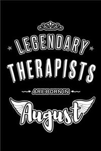 Legendary Therapists are born in August: Blank Lined Therapy Journal Notebooks Diary as Appreciation, Birthday, Welcome, Farewell, Thank You, Christmas, Graduation gifts. ( Alternative to B