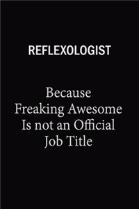 Reflexologist Because Freaking Awesome Is Not An Official Job Title