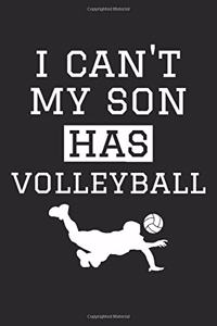 I Can't My Son Has Volleyball - Volleyball Training Journal - Volleyball Notebook - Gift for Volleyball Dad and Mom