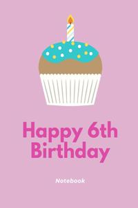 Happy 6th Birthday Notebook