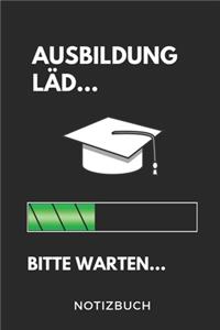 Ausbildung Läd... Bitte Warten... Notizbuch: A5 52 WOCHEN KALENDER Geschenk zur Ausbildung - für Sohn Tochter Neffe Nichte Freund Freundin - für Auszubildende Azubi Azubine - Lustiger Spruch