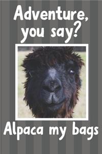 Adventure You Say? Alpaca My Bags