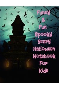 Funny & Fun Spooky Scary Halloween Notebook For Kids